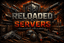 Reloaded Servers
